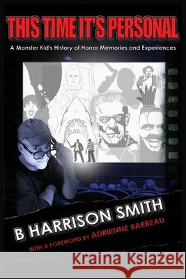 This Time It's Personal - A Monster Kid's History of Horror Memories and Experiences B. Harrison Smith 9781629339009 BearManor Media - książka