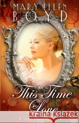 This Time Love Mary Ellen Boyd 9781737678106 Mary Ellen Boyd - książka