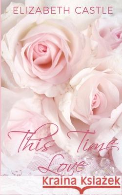 This Time Love Elizabeth Castle 9781967731299 In the Air Publishing - książka