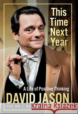 This Time Next Year: A Life Of Positive Thinking David Jason 9781529944198 Cornerstone - książka