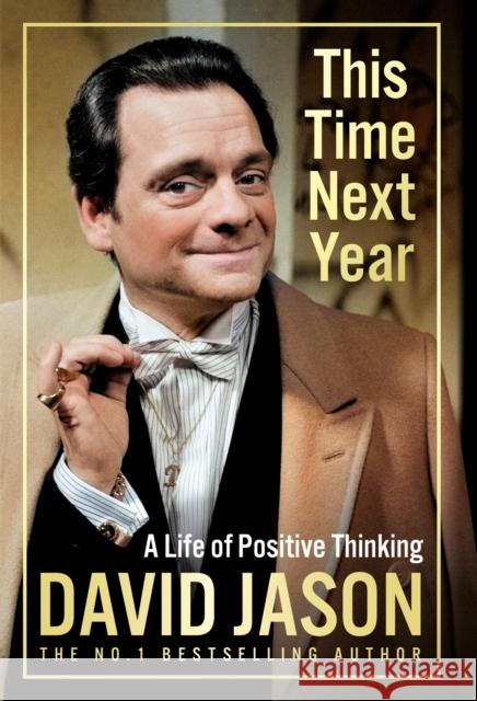 This Time Next Year: A Life Of Positive Thinking David Jason 9781529944204 Random House - książka