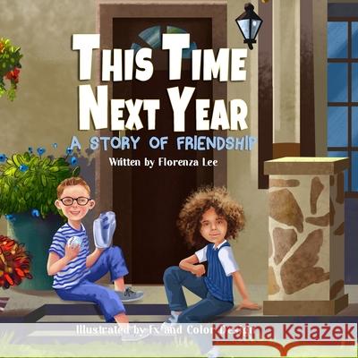 This Time Next Year: A Story of Friendship Alice Fields Fxand Colo Florenza Denise Lee 9781941328484 Words to Ponder Publishing Company, LLC - książka