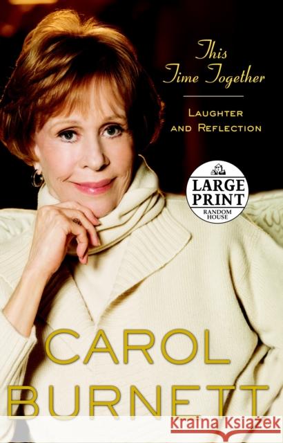 This Time Together: Laughter and Reflection Carol Burnett 9780739377741 Random House Large Print Publishing - książka