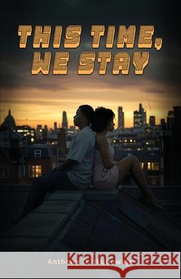 This Time, We Stay Anthony O 9781918162035 Anthony O. Ikubuwaje - książka