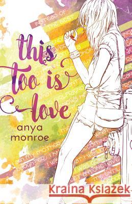 This Too Is Love Anya Monroe 9781514137796 Createspace - książka