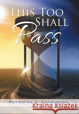 This Too Shall Pass Patricia a. Saunders 9781504984911 Authorhouse - książka