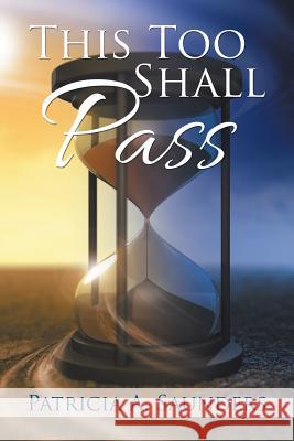 This Too Shall Pass Patricia a. Saunders 9781504984935 Authorhouse - książka