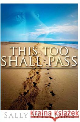 This Too Shall Pass Sally Williams 9781537500058 Createspace Independent Publishing Platform - książka