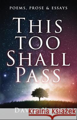 This Too Shall Pass: Poems, Prose & Essays David Yuen   9798218186210 Upward Bound Press - książka