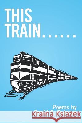 This Train...... David C. Putnam 9781524582852 Xlibris - książka