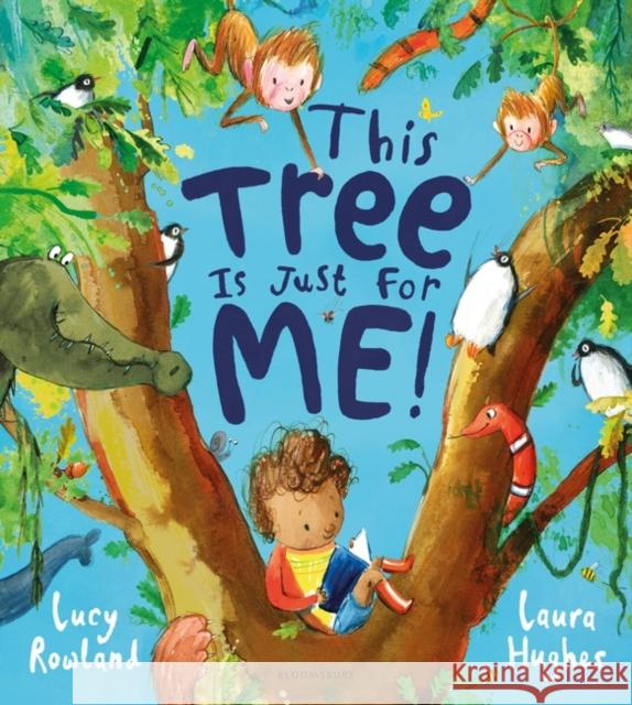This Tree is Just for Me! Lucy Rowland 9781408892954 Bloomsbury Publishing PLC - książka