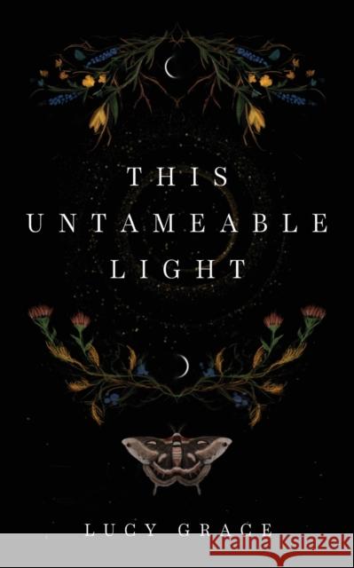 This Untameable Light Lucy Grace   9780473680565 Poetry Chapel Press - książka