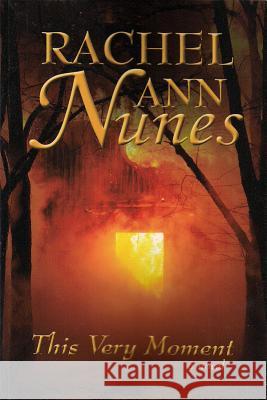 This Very Moment Rachel Ann Nunes 9781939203083 White Star Press - książka