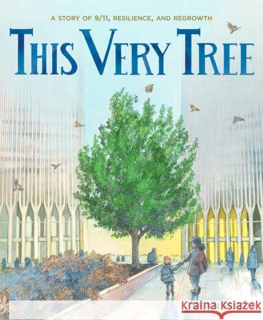 This Very Tree: A Story of 9/11, Resilience, and Regrowth Rubin, Sean 9781250788504 Henry Holt & Company - książka