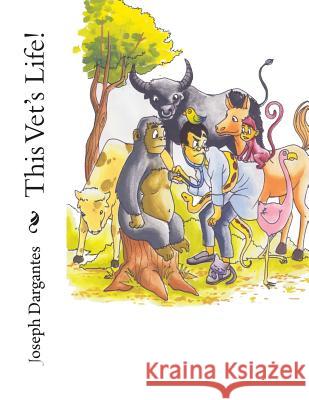 This Vet's Life! Joseph P. Dargantes 9781502385284 Createspace - książka