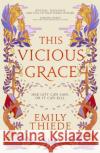 This Vicious Grace: the romantic, unforgettable fantasy debut of the year Emily Thiede 9781399700115 Hodder & Stoughton