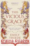 This Vicious Grace: the romantic, unforgettable fantasy debut of the year Emily Thiede 9781399700153 Hodder & Stoughton