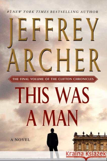 This Was a Man: The Final Volume of the Clifton Chronicles Jeffrey Archer 9781250130051 St. Martin's Griffin - książka