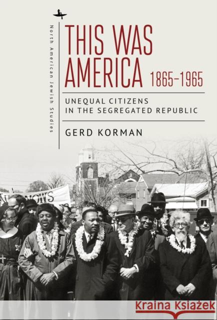 This Was America, 1865-1965: Unequal Citizens in the Segregated Republic Gerd Korman 9781644696378 Academic Studies Press - książka