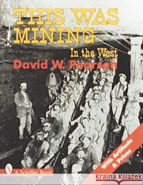 This Was Mining in the West David W. Pearson 9780887409332 Schiffer Publishing - książka