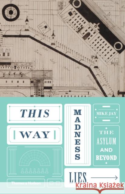 This Way Madness Lies Mike Jay 9780500518977 Thames & Hudson - książka