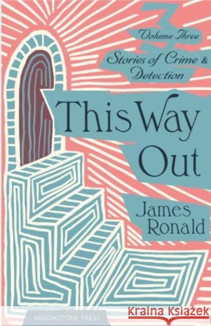 This Way Out: Stories of Crime & Detection Vol III James Ronald 9781899000708 Moonstone Press - książka