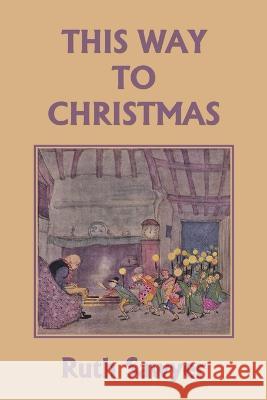 This Way to Christmas (Color Edition) (Yesterday\'s Classics) Ruth Sawyer Maginel Wright Barney 9781633341876 Yesterday's Classics - książka