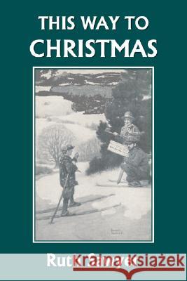 This Way to Christmas (Yesterday's Classics) Ruth Sawyer 9781599152219 Yesterday's Classics - książka