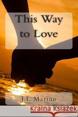 This Way to Love James J. Marino 9781496179692 Createspace - książka