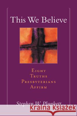 This We Believe Plunkett, Stephen W. 9780664502119 Geneva Press - książka