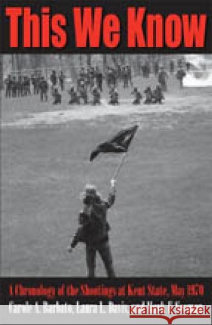 This We Know: A Chronology of the Shootings at Kent State, May 1970 Barbato, Carole A. 9781606351857 Kent State University Press - książka