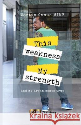This weakness, my Strenght!: And my dreams come true Martin Camus Mimb 9781838213015 CAD Publishing - książka