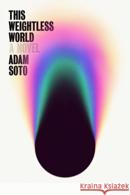 This Weightless World: A Novel Adam Soto 9781662601750 Astra Publishing House - książka