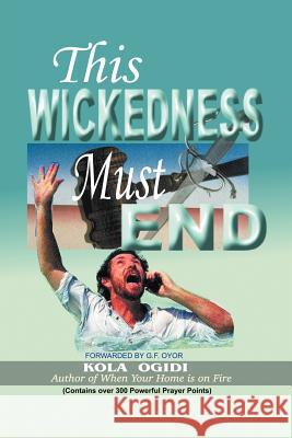 This Wickedness Must End Kola Ogidi 9781469127781 Xlibris Corporation - książka