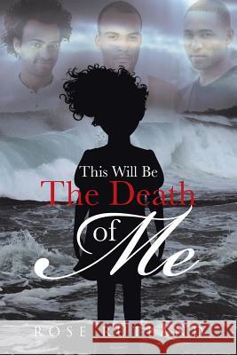 This Will Be The Death Of Me Rutland, Rose 9781641141277 Christian Faith Publishing, Inc - książka