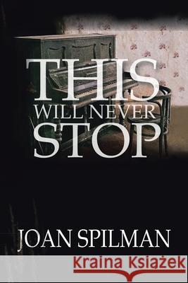 This Will Never Stop Joan Spilman 9781796051339 Xlibris Us - książka