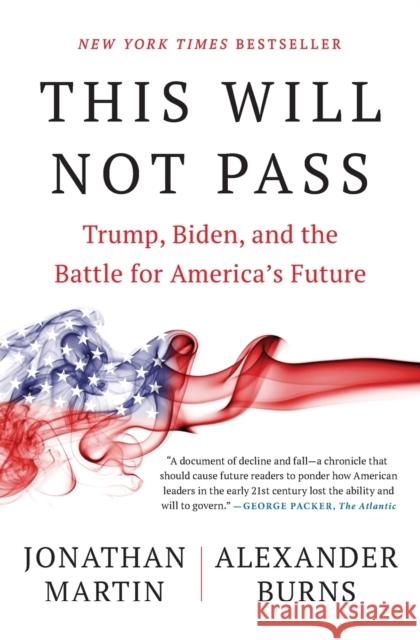 This Will Not Pass: Trump, Biden, and the Battle for America's Future Jonathan Martin Alexander Burns 9781982172497 Simon & Schuster - książka