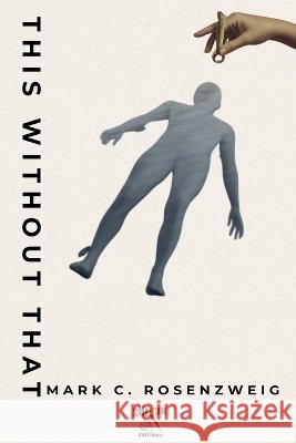 This Without That Rosenzweig, Mark C., Kamal, Ghadah 9798231117628 Sulfur Editions - książka