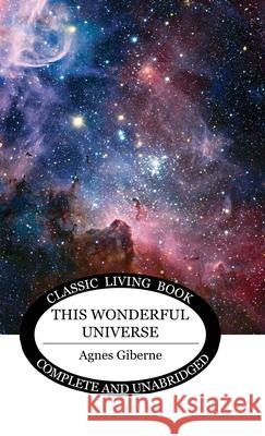 This Wonderful Universe Agnes Giberne 9781761538513 Living Book Press - książka