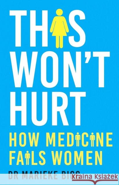 This Won't Hurt: How Medicine Fails Women Marieke Bigg 9781529377699 Hodder & Stoughton - książka