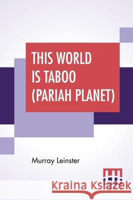 This World Is Taboo (Pariah Planet): Complete Book-Length Novel Murray Leinster 9789389614893 Lector House - książka