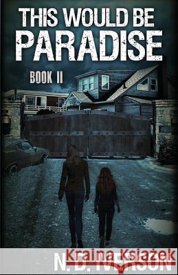 This Would Be Paradise: Book 2 N. D. Iverson 9781532876561 Createspace Independent Publishing Platform - książka