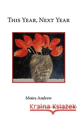 This Year, Next Year Moira Andrew 9781434329219 Authorhouse - książka