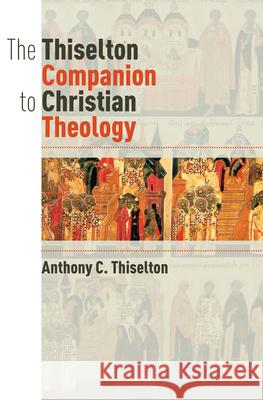 Thiselton Companion to Christian Theology Thiselton, Anthony C. 9780802883018 William B. Eerdmans Publishing Company - książka