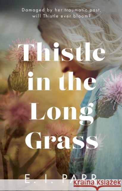 Thistle in the Long Grass E. I. Parr 9781915352651 The Book Guild Ltd - książka