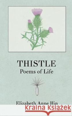 Thistle: Poems of Life Elizabeth Anne Hin Sarla Vasiliki Joy Matsumura 9780692106440 Issa Press - książka