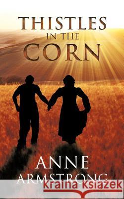 Thistles in the Corn Anne Armstrong 9781468503364 Authorhouse - książka