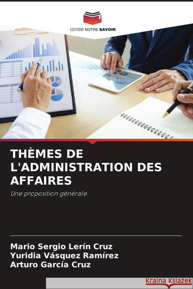 THÈMES DE L'ADMINISTRATION DES AFFAIRES Lerín Cruz, Mario Sergio, Vásquez Ramírez, Yuridia, García Cruz, Arturo 9786205377925 Editions Notre Savoir - książka