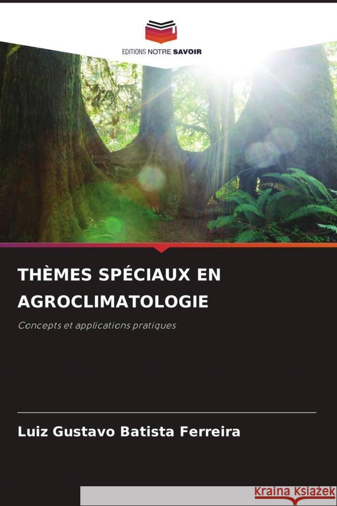 Th?mes Sp?ciaux En Agroclimatologie Luiz Gustavo Batist 9786207360390 Editions Notre Savoir - książka