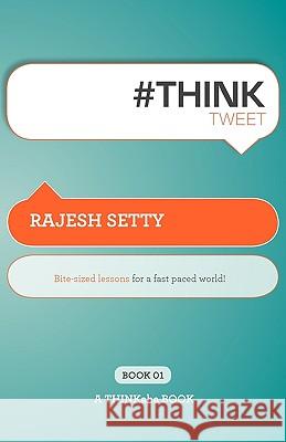 #Th!nktweet: Bite-Sized Lessons for a Fast Paced World! Setty, Rajesh 9781607730446 Super Star Press - książka